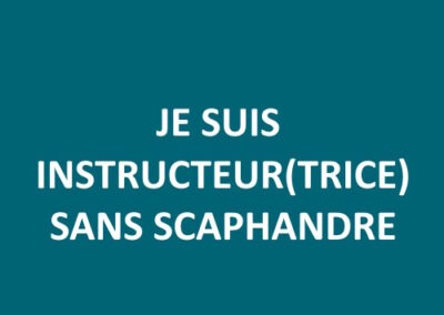 Je suis instructeur(trice) sans scaphandre