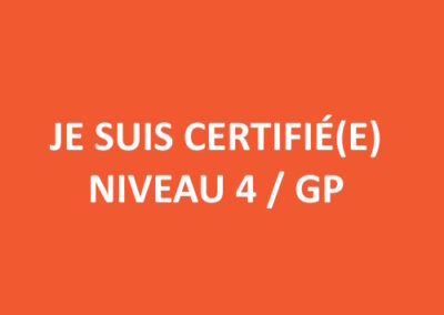 Je suis certifié(e) Niveau 4 / GP